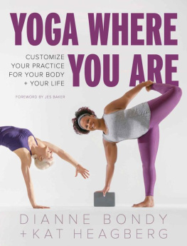 Dianne Bondy - Yoga Where You Are: Customize Your Practice for Your Body and Your Life