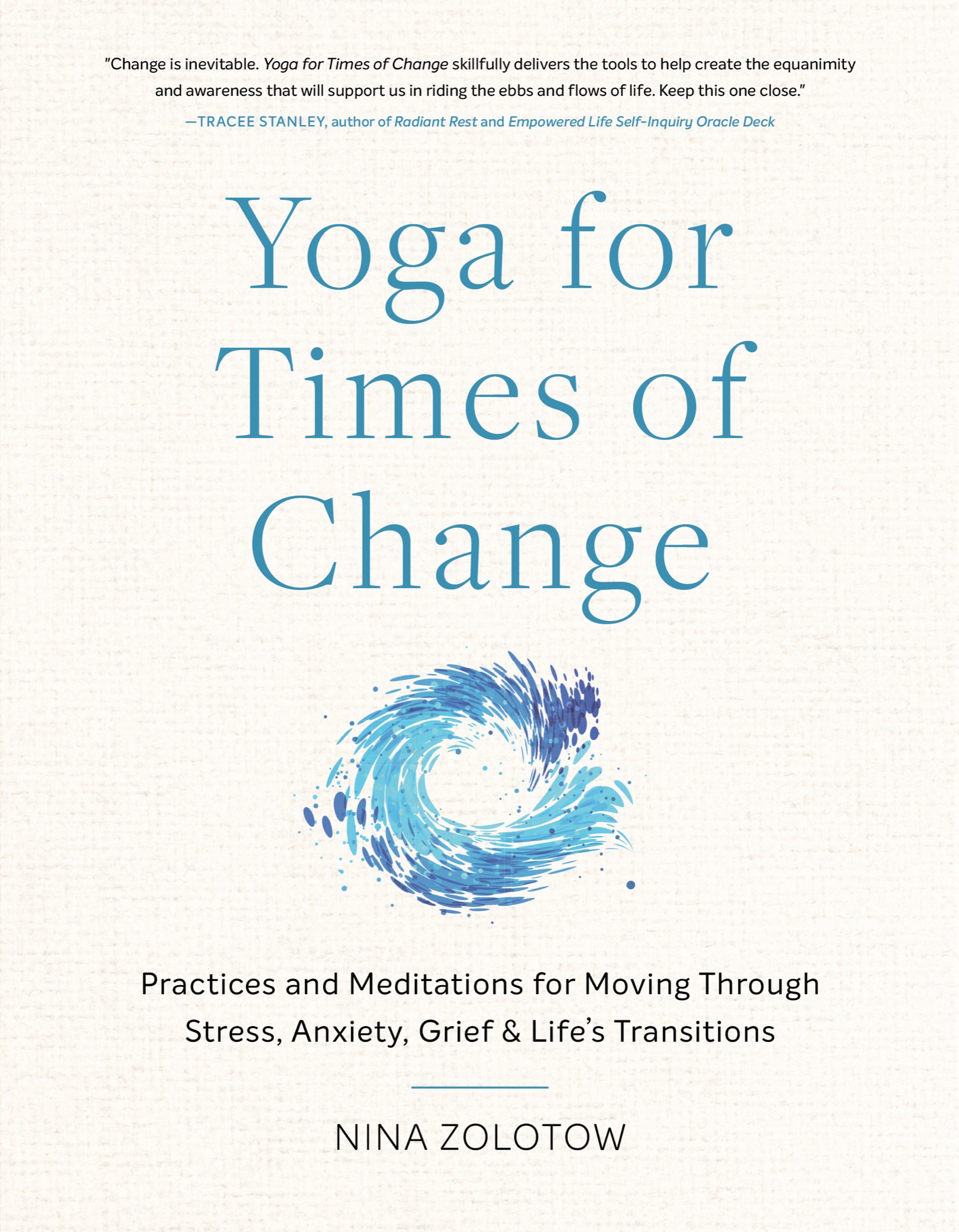 PRAISE FOR Yoga for Times of Change Written in an accessible personal - photo 1