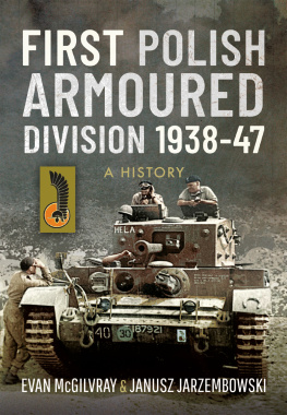 Evan McGilvray First Polish Armoured Division 1938-47: A History