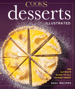 Americas Test Kitchen Desserts Illustrated: The Ultimate Guide to All Things Sweet 600+ Recipes