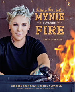 Mynie Steffens Mynie Plays with Fire: The best-ever braai-tasting cookbook