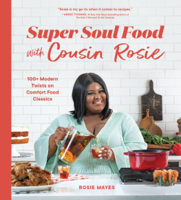 Rosie Mayes - Super Soul Food with Cousin Rosie: 100+ Modern Twists on Comfort Food Classics