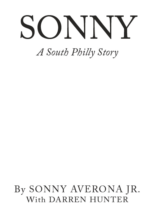 Sonny A South Philly Story By Michael Averona and Darren Hunter Copyright - photo 1