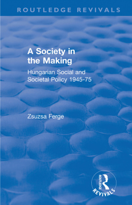 Zsuzsa Ferge - Revival: Society in the Making: Hungarian Social and Societal Policy, 1945-75 (1979)