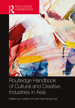 Lorraine Lim Routledge Handbook of Cultural and Creative Industries in Asia