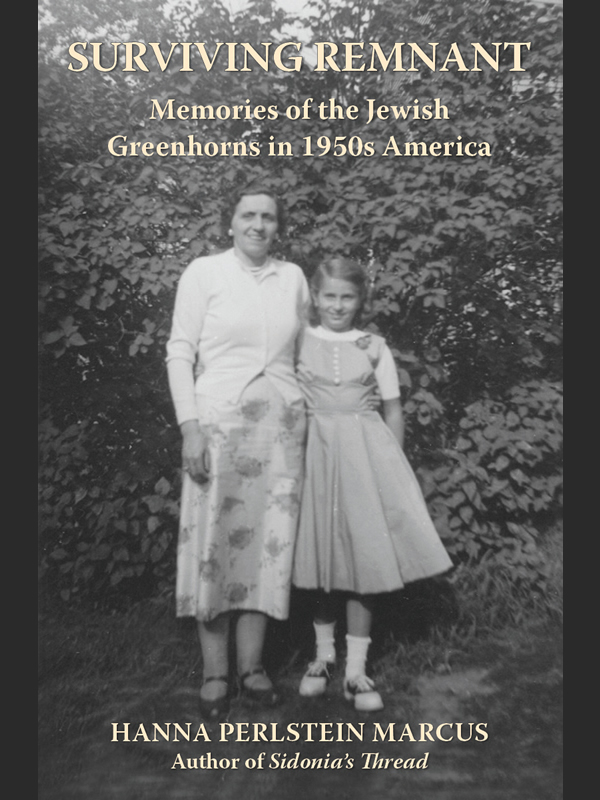 Surviving Remnant Memories of the Jewish Greenhorns in 1950s America by Hanna - photo 1