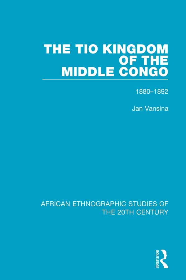 AFRICAN ETHNOGRAPHIC STUDIES OF THE 20TH CENTURY Volume 70 THE TIO KINGDOM OF - photo 1