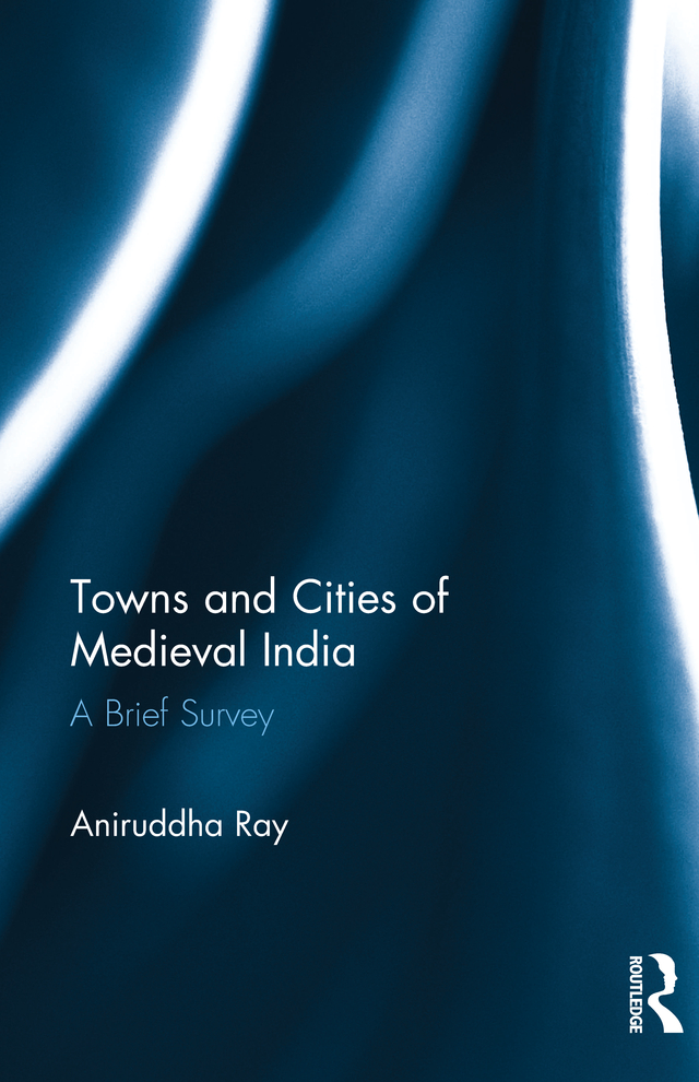 TOWNS AND CITIES OF MEDIEVAL INDIA Books In English Language by the Same Author - photo 1