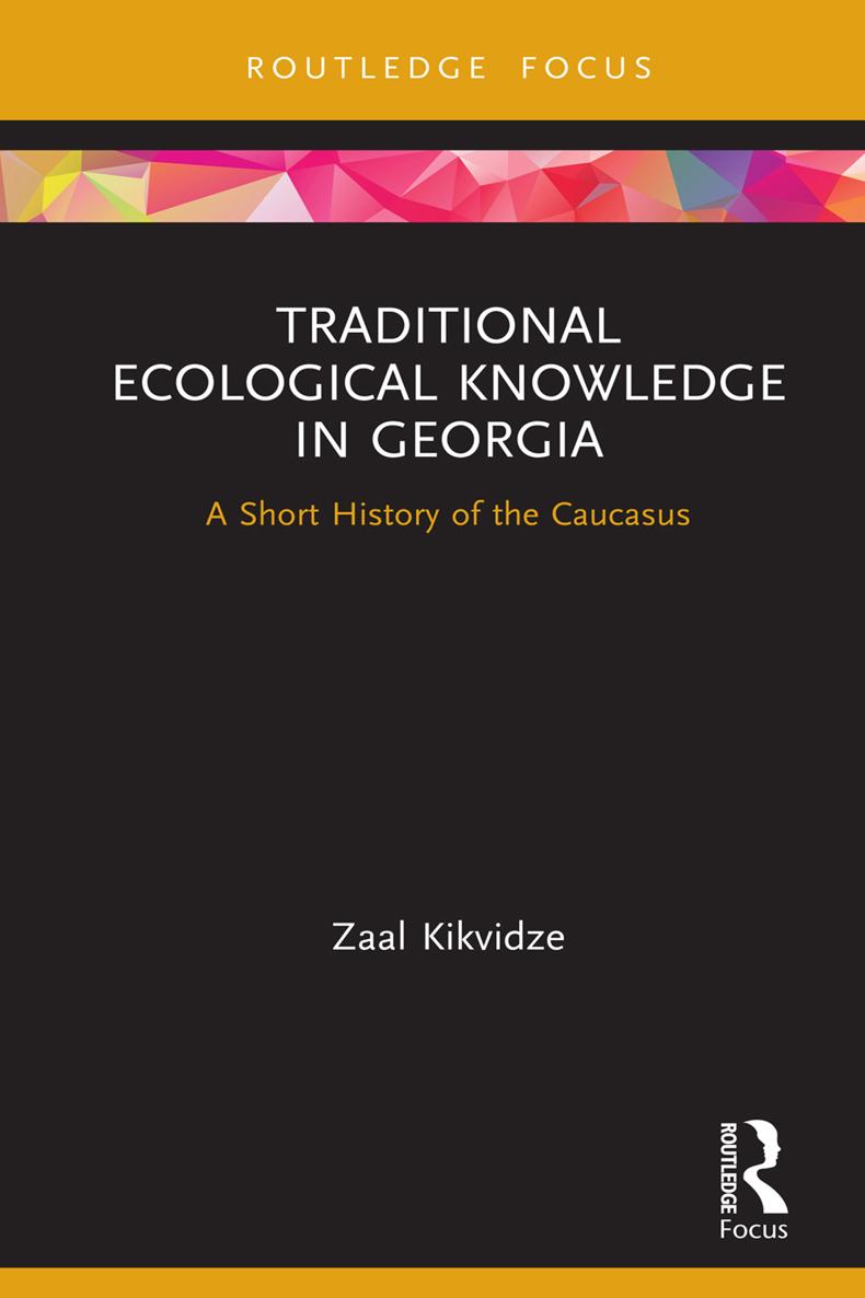 Traditional Ecological Knowledge in Georgia This multidisciplinary book - photo 1