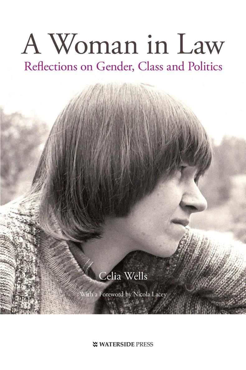 A Woman in Law Reflections on Gender Class and Politics Celia Wells With a - photo 1