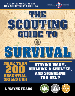 J Wayne Fears - The Scouting Guide to Survival: More than 200 Essential Skills for Staying Warm, Building a Shelter, and Signaling for Help