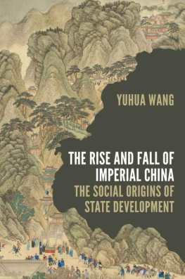 Yuhua Wang - The Rise and Fall of Imperial China (Princeton Studies in Contemporary China)