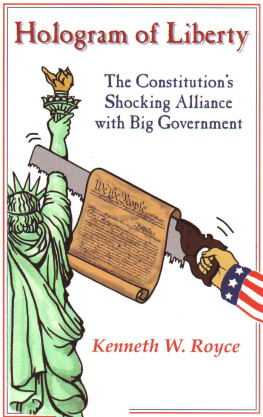 Kenneth W. Royce - Hologram of Liberty: The Constitutions Shocking Alliance With Big Government