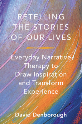 David Denborough - Retelling the Stories of Our Lives: Everyday Narrative Therapy to Draw Inspiration and Transform Experience