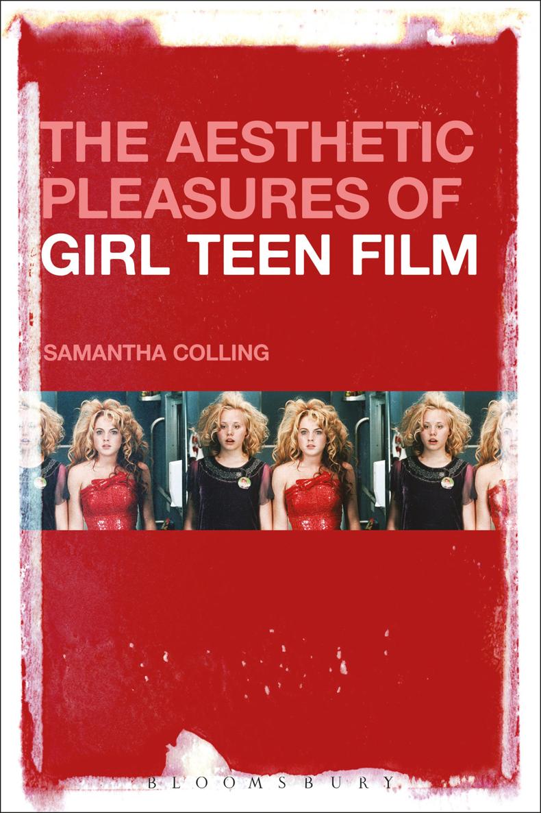 The Aesthetic Pleasures of Girl Teen Film The Aesthetic Pleasures of Girl Teen - photo 1