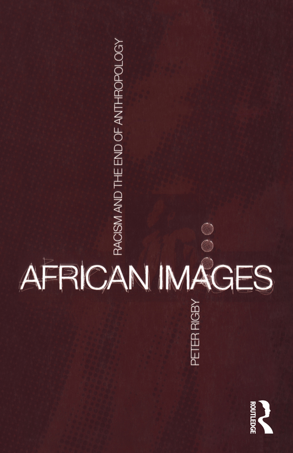 African Images Global Issues General Editors Bruce Kapferer Professor of - photo 1