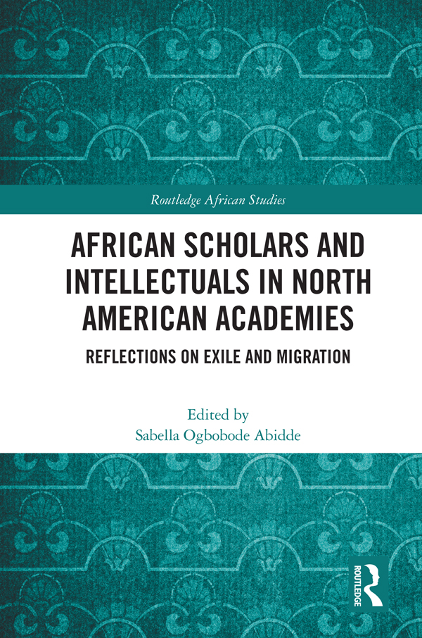 African Scholars and Intellectuals in North American Academies This book - photo 1