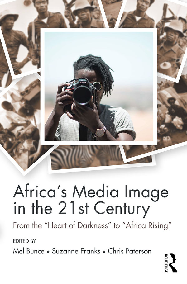 Africas Media Image in the 21st Century Africas Media Image in the 21st - photo 1