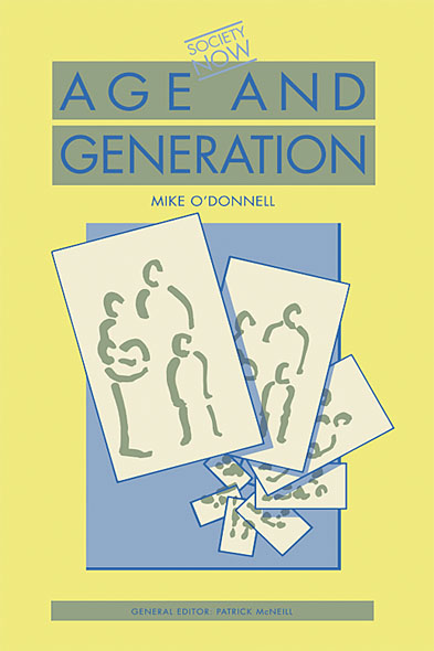 General Editor Patrick McNeill SOCIETY NOW Age and Generation Mike - photo 1