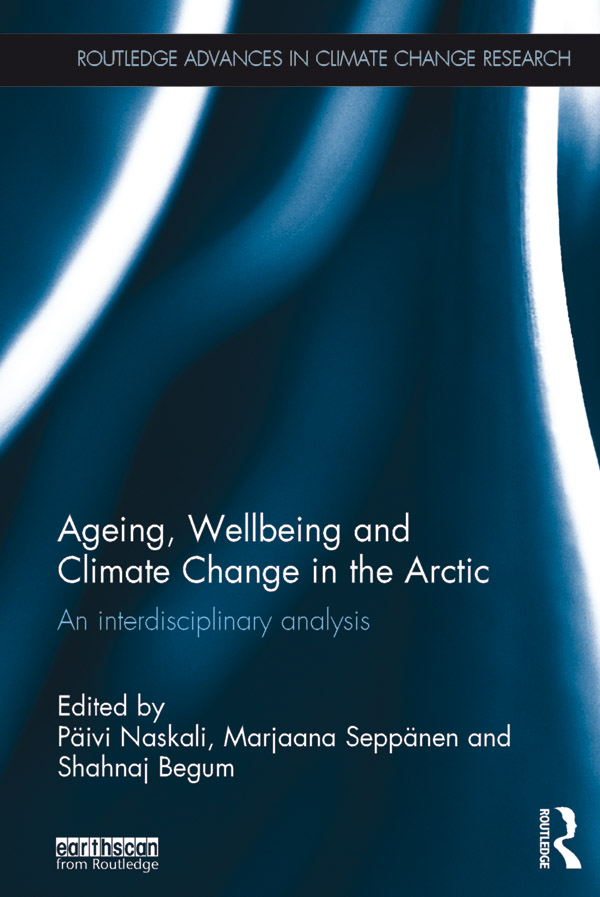 Ageing Wellbeing and Climate Change in the Arctic The Arctic and its unique - photo 1