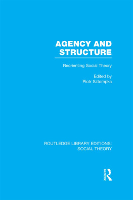 Piotr Sztompka - Agency and Structure: Reorienting Social Theory