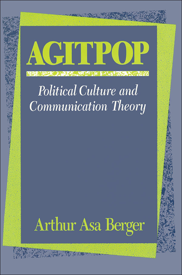 Agitpop Agitpop Political Culture and Communication Theory Arthur Asa - photo 1