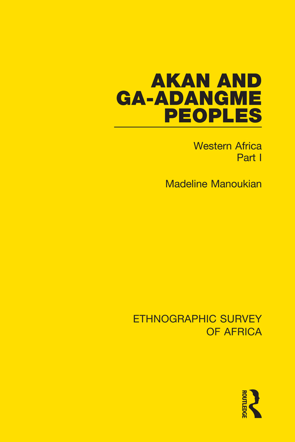 ETHNOGRAPHIC SURVEY OF AFRICA Volume 31 Akan and Ga-Adangme Peoples First - photo 1