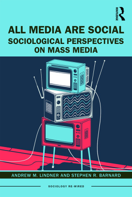 Andrew M. Lindner - All Media Are Social: Sociological Perspectives on Mass Media