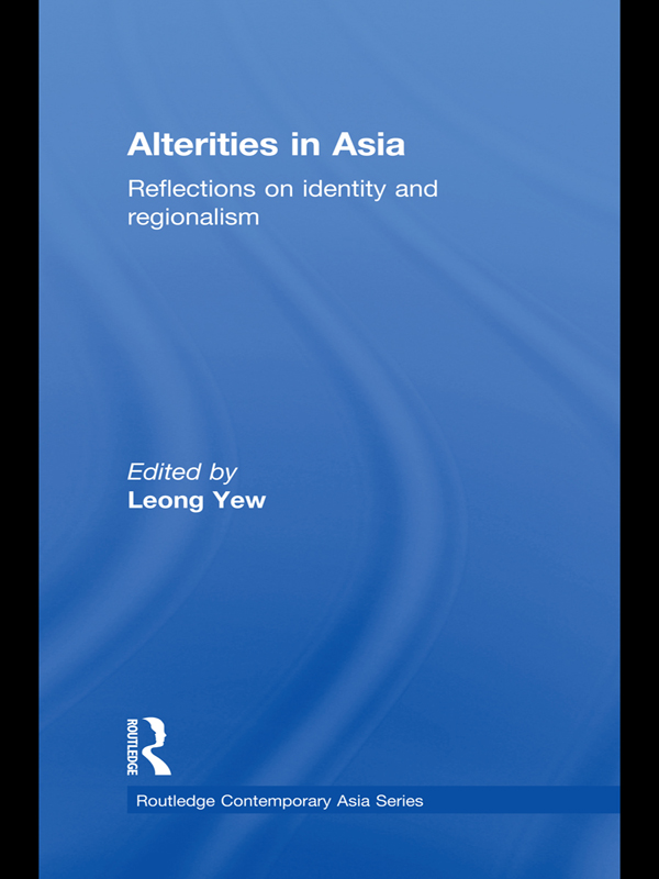 Alterities in Asia This book investigates the politics of identity in Asia - photo 1