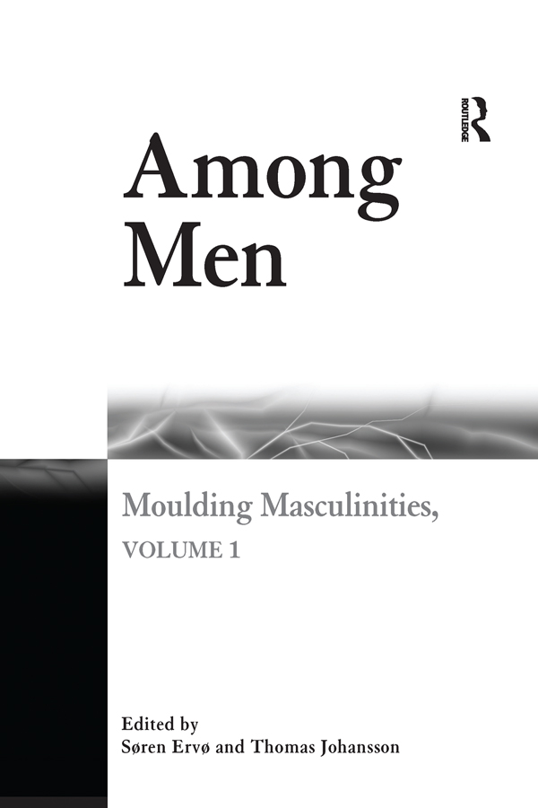 AMONG MEN Among Men Moulding Masculinities Volume 1 Edited by SREN ERVO and - photo 1