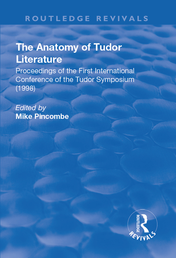 THE ANATOMY OF TUDOR LITERATURE In memoriam Gareth Roberts The Anatomy of - photo 1