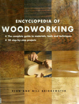 Alan Bridgewater - Encyclopedia of Woodworking: The Complete Guide to Materials, Tools and Techniques