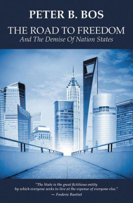 Peter B. Bos - The Road to Freedom and the Demise of Nation States