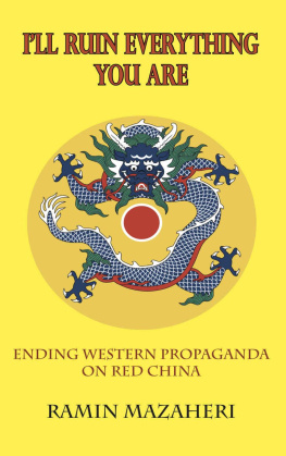 Ramin Mazaheri Ill Ruin Everything You Are: Ending Western Propaganda on Red China