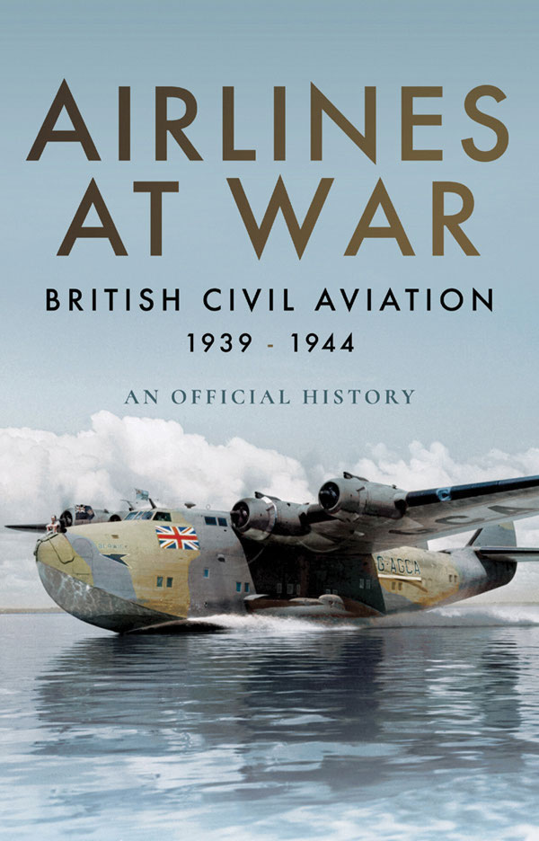 AIRLINES AT WAR BRITISH CIVIL AVIATION 1939 - 1944 AIRLINES AT WAR BRITISH - photo 1