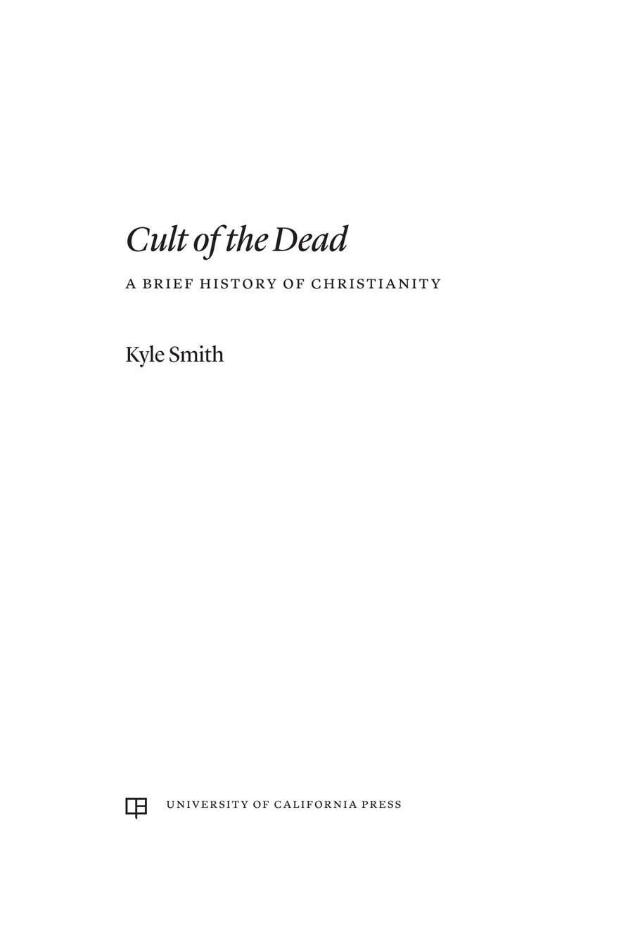 Cult of the Dead The publisher and the University of California Press - photo 1