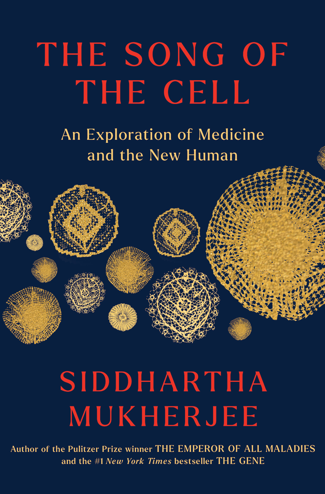 The Song of the Cell An Exploration of Medicine and the New Human Siddhartha - photo 1