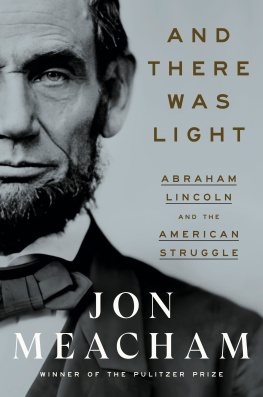 Jon Meacham And There Was Light: Abraham Lincoln and the American Struggle