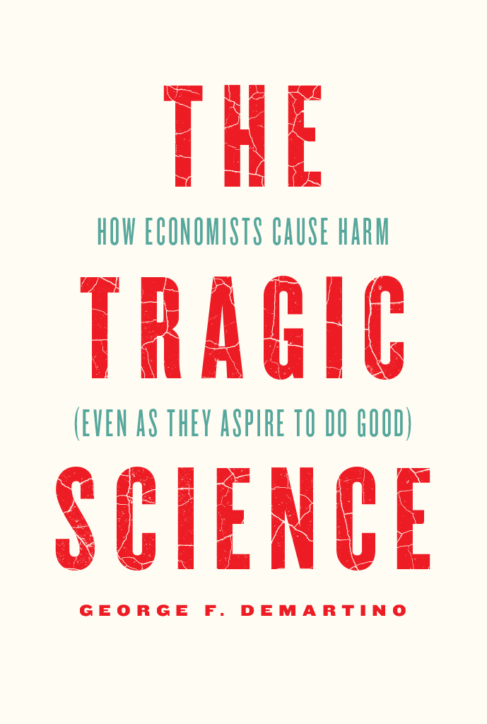 The Tragic Science The Tragic Science How Economists Cause Harm Even as They - photo 1