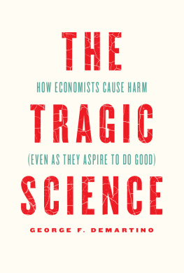 George F. DeMartino - The Tragic Science: How Economists Cause Harm (Even as They Aspire to Do Good)