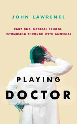 John Lawrence - Playing Doctor Part One: Medical School - Stumbling through with amnesia