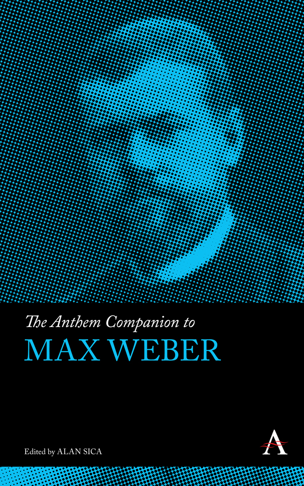 The Anthem Companion to Max Weber ANTHEM COMPANIONS TO SOCIOLOGY Anthem - photo 1