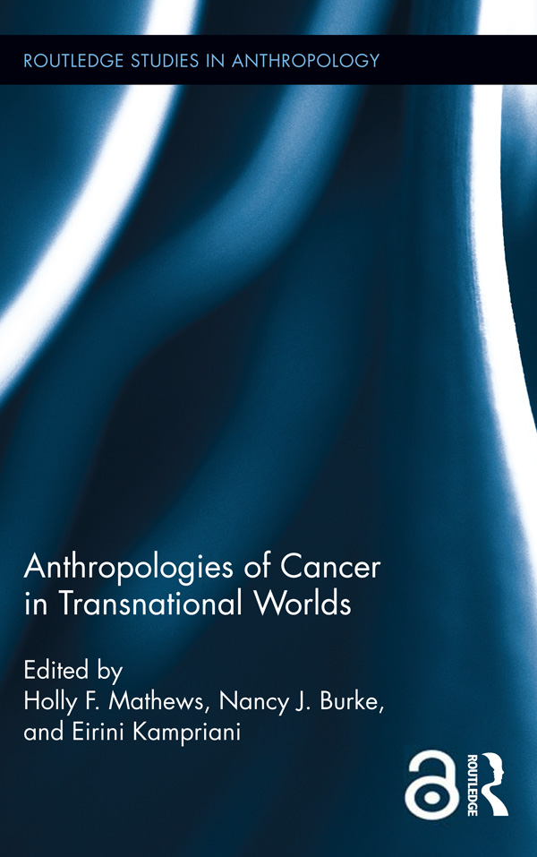 Anthropologies of Cancer in Transnational Worlds Cancer is a transnational - photo 1