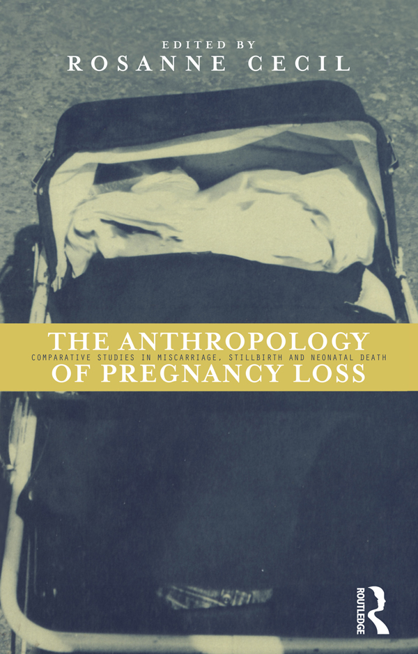 The Anthropology of Pregnancy Loss First published 1996 by Berg Publishers - photo 1