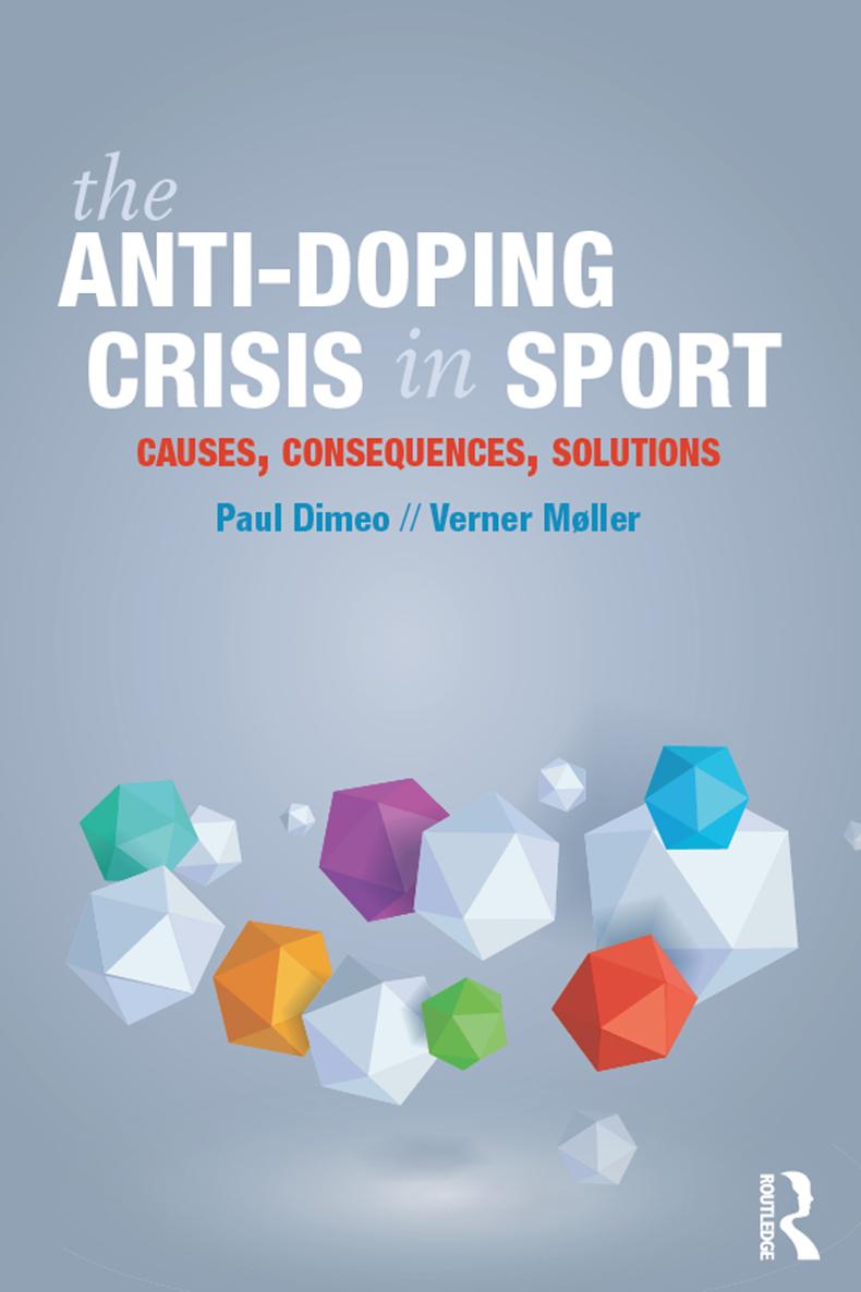 THE ANTI-DOPING CRISIS IN SPORT The sense of crisis that pervades global sport - photo 1