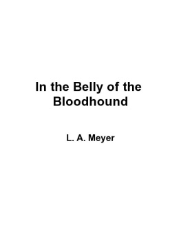 Louis A. Meyer In the Belly of the Bloodhound: Being an Account of a Particularly Peculiar Adventure in the Life of Jacky Faber