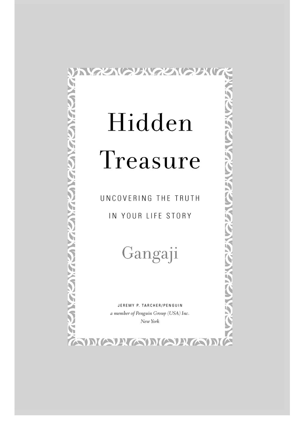 Table of Contents Praise for Hidden Treasure Gangaji is one of the smartest - photo 2