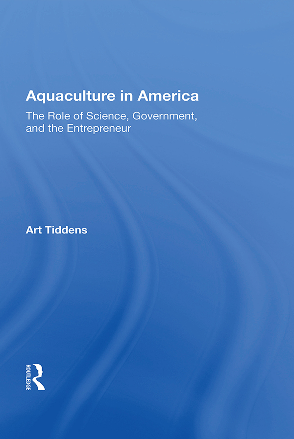 Aquaculture in America First published 1990 by Westview Press Published 2018 - photo 1