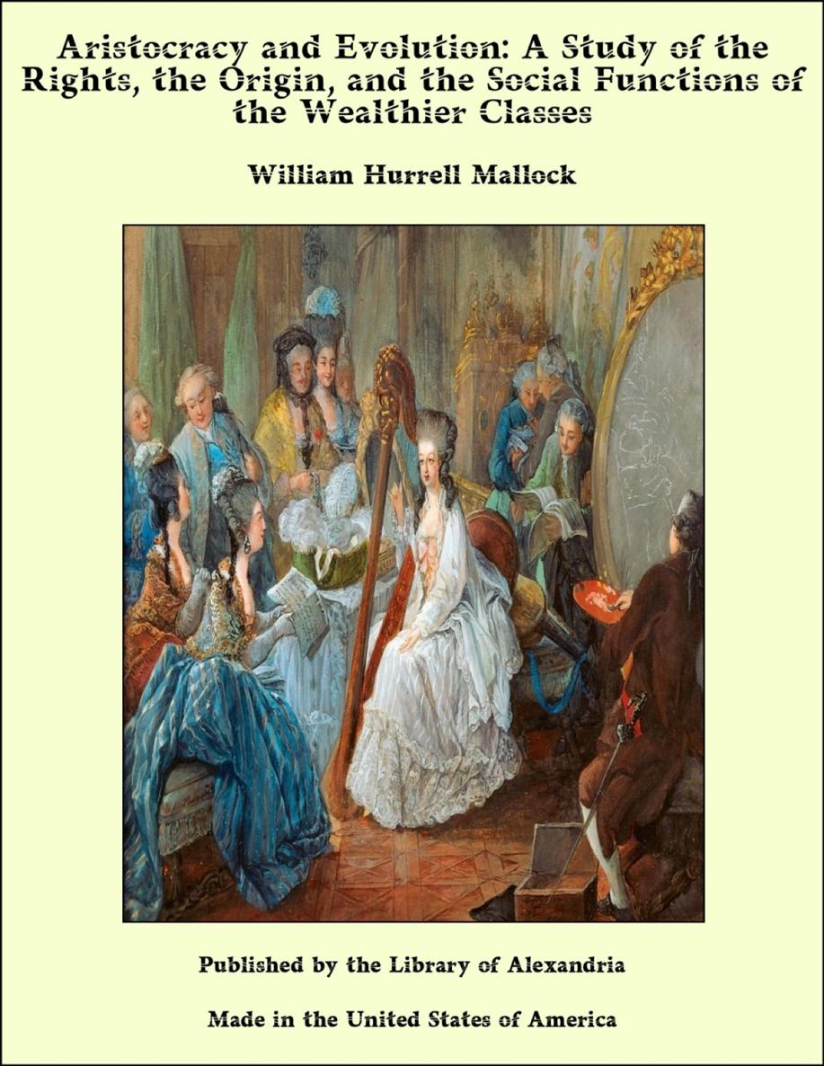 ARISTOCRACY AND EVOLUTION By W H MALLOCK BY SAME AUTHOR LABOUR AND THE - photo 1