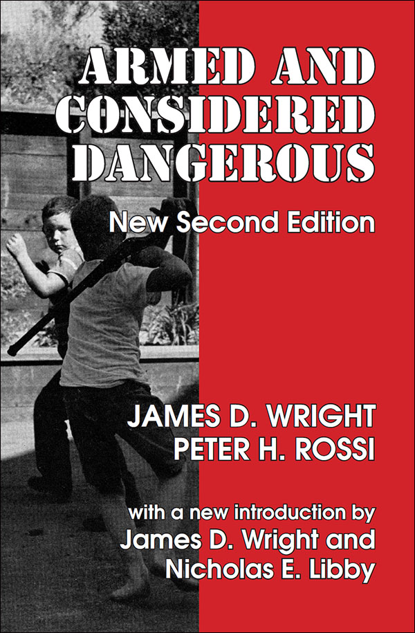 ARMED AND CONSIDERED DANGEROUS First published 1986 by Transaction Publishers - photo 1